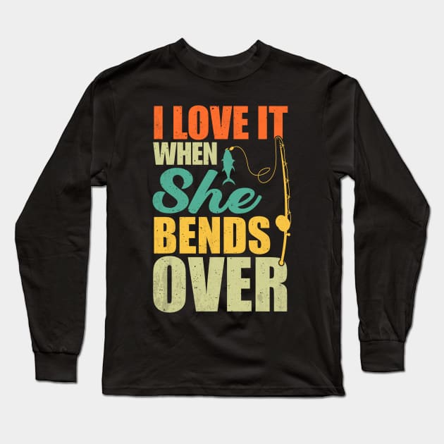 Vintage Retro Funny I Love It When She Bends Over Long Sleeve T-Shirt by LolaGardner Designs